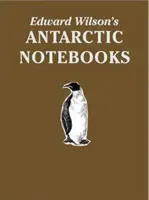 Les carnets de notes d'Edward Wilson sur l'Antarctique - Édition spéciale limitée pour les collectionneurs - Edward Wilson's Antarctic Notebooks - Special Limited Collectors Edition