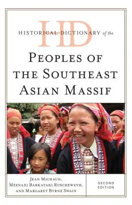 Dictionnaire historique des peuples du massif de l'Asie du Sud-Est, deuxième édition - Historical Dictionary of the Peoples of the Southeast Asian Massif, Second Edition