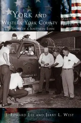 York et le comté de York occidental : L'histoire d'un éden méridional - York and Western York County: The Story of a Southern Eden