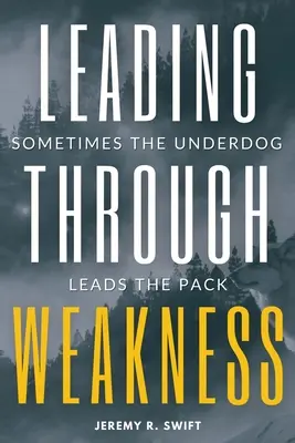 Diriger par la faiblesse : Parfois, l'outsider mène le peloton - Leading Through Weakness: Sometimes The Underdog Leads The Pack