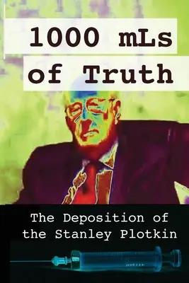 1000 ml de vérité : la déposition de Stanley Plotkin - 1000 mLs of Truth: The Deposition of Stanley Plotkin