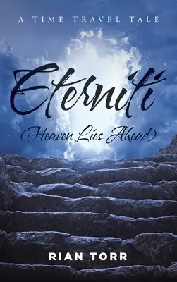 Eterniti (Le paradis est devant nous) : Un récit de voyage dans le temps sur l'immortalité - Eterniti (Heaven Lies Ahead): A Time Travel Tale About Immortality