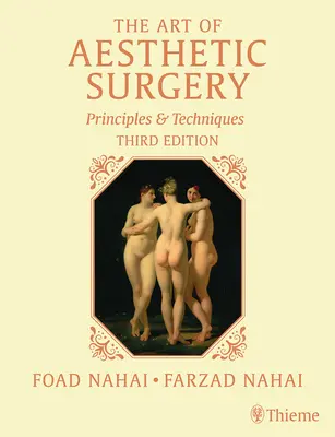 L'art de la chirurgie esthétique, trois volumes, troisième édition : Principes et techniques - The Art of Aesthetic Surgery, Three Volume Set, Third Edition: Principles and Techniques