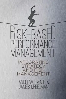 Gestion de la performance basée sur le risque : Intégration de la stratégie et de la gestion des risques - Risk-Based Performance Management: Integrating Strategy and Risk Management