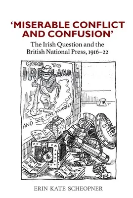 Conflit et confusion misérables » : La question irlandaise et la presse nationale britannique, 1916-1922 - 'Miserable Conflict and Confusion': The Irish Question and the British National Press, 1916-1922