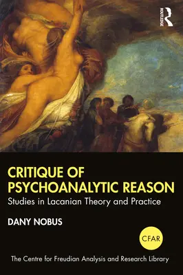 Critique de la raison psychanalytique : Études sur la théorie et la pratique lacaniennes - Critique of Psychoanalytic Reason: Studies in Lacanian Theory and Practice