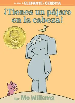 Tienes Un Pjaro En La Cabeza ! (un livre de l'éléphant et du cochon, édition espagnole) - Tienes Un Pjaro En La Cabeza! (an Elephant and Piggie Book, Spanish Edition)