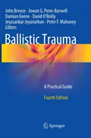 Traumatisme balistique : Un guide pratique - Ballistic Trauma: A Practical Guide