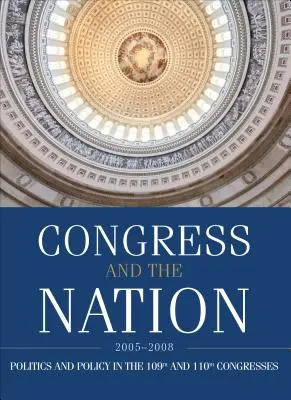 Le Congrès et la nation 2005-2008, Volume XII : Les 109e et 110e Congrès - Congress and the Nation 2005-2008, Volume XII: The 109th and 110th Congresses