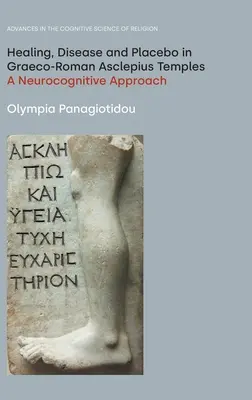 Guérison, maladie et placebo dans les temples d'Asclépios gréco-romains : Une approche neurocognitive - Healing, Disease and Placebo in Graeco-Roman Asclepius Temples: A Neurocognitive Approach