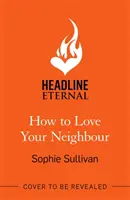 Comment aimer son voisin - Une comédie romantique pétillante entre ennemis et amoureux. - How to Love Your Neighbour - A sparkling enemies-to-lovers rom-com