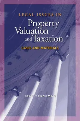 Legal Issues in Property Valuation and Taxation (Questions juridiques relatives à l'évaluation et à l'imposition des biens immobiliers) : Cases and Materials - Legal Issues in Property Valuation and Taxation: Cases and Materials