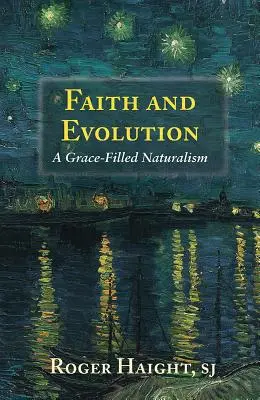 Foi et évolution : Le naturalisme de la grâce - Faith and Evolution: Grace-Filled Naturalism