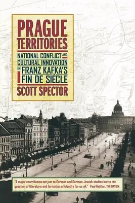 Les territoires de Prague : Conflit national et innovation culturelle dans la fin de siècle de Franz Kafka - Prague Territories: National Conflict and Cultural Innovation in Franz Kafka's Fin de Siecle