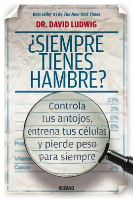 Siempre Tienes Hambre? : Contrôlez vos dents, améliorez vos ongles et réduisez votre poids pour toujours. - Siempre Tienes Hambre?: Controla Tus Antojos, Entrena Tus Clulas Y Pierde Peso Para Siempre