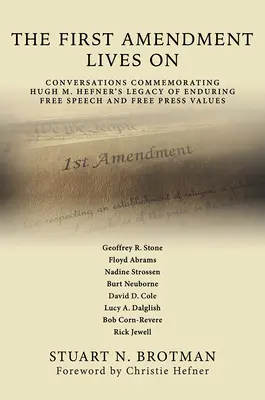 Le premier amendement vit : Conversations commémorant l'héritage de Hugh M. Hefner et ses valeurs durables en matière de liberté d'expression et de liberté de la presse - The First Amendment Lives on: Conversations Commemorating Hugh M. Hefner's Legacy of Enduring Free Speech and Free Press Values