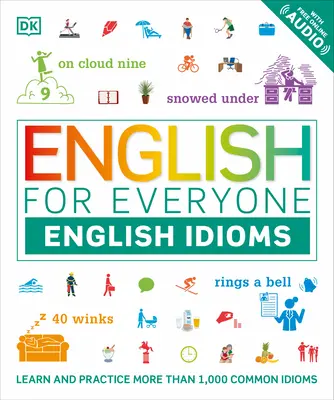 L'anglais pour tous : Idiomes anglais - English for Everyone: English Idioms
