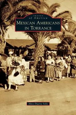 Les Américains d'origine mexicaine à Torrance - Mexican Americans in Torrance