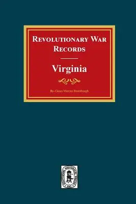 Archives de la Guerre d'Indépendance Virginie : Les forces de l'armée et de la marine de Virginie avec les mandats de prime pour le district militaire de Virginie de l'Ohio et la milice de Virginie. - Revolutionary War Records Virginia: Virginia Army and Navy Forces with Bounty Land Warrants for Virginia Military District of Ohio and Virginia Milita