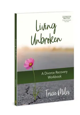 Living Unbroken : Un cahier d'exercices pour le rétablissement après le divorce - Living Unbroken: A Divorce Recovery Workbook