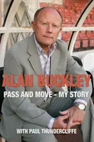Alan Buckley : Passez et bougez - Mon histoire - Alan Buckley: Pass and Move - My Story