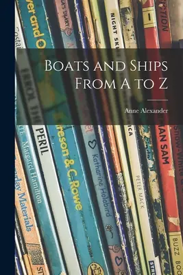 Bateaux et navires de A à Z - Boats and Ships From A to Z