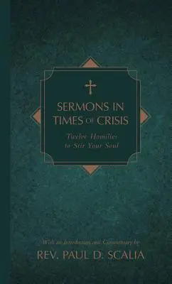 Sermons en temps de crise : Douze homélies pour remuer l'âme - Sermons in Times of Crisis: Twelve Homilies to Stir Your Soul