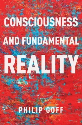 Conscience et réalité fondamentale - Consciousness and Fundamental Reality