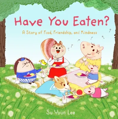 Avez-vous mangé ? Une histoire de nourriture, d'amitié et de gentillesse - Have You Eaten?: A Story of Food, Friendship, and Kindness