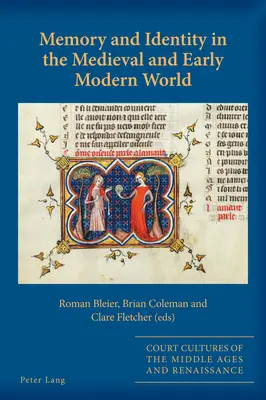 Mémoire et identité dans le monde médiéval et au début des temps modernes - Memory and Identity in the Medieval and Early Modern World