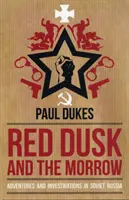 Red Dusk and the Morrow - Adventures and Investigation in Soviet Russia (Crépuscule rouge et nuit noire - Aventures et enquêtes en Russie soviétique) - Red Dusk and the Morrow - Adventures and Investigation in Soviet Russia