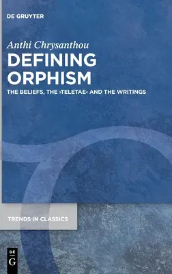 Définir l'orphisme : Les croyances, les >Teletae - Defining Orphism: The Beliefs, the >Teletae