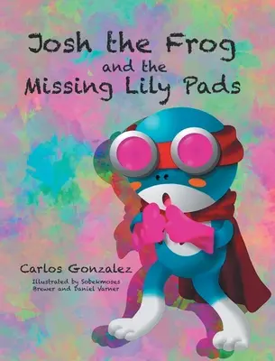 Josh la grenouille et les serviettes hygiéniques manquantes - Josh the Frog and the Missing Lily Pads