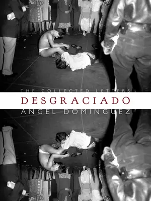 Desgraciado : (Le recueil de lettres) - Desgraciado: (The Collected Letters)