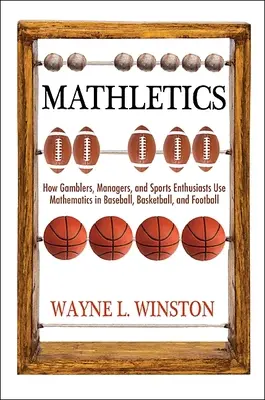 Mathletics : Comment les joueurs, les managers et les supporters utilisent les mathématiques dans le sport, deuxième édition - Mathletics: How Gamblers, Managers, and Fans Use Mathematics in Sports, Second Edition