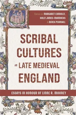 Cultures scribales dans l'Angleterre médiévale tardive : Essais en l'honneur de Linne R. Mooney - Scribal Cultures in Late Medieval England: Essays in Honour of Linne R. Mooney