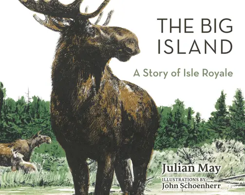 La Grande Île : L'histoire de l'île Royale - The Big Island: A Story of Isle Royale