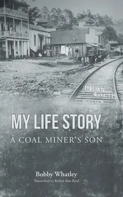 L'histoire de ma vie : Le fils d'un mineur de charbon - My Life Story: A Coal Miner's Son