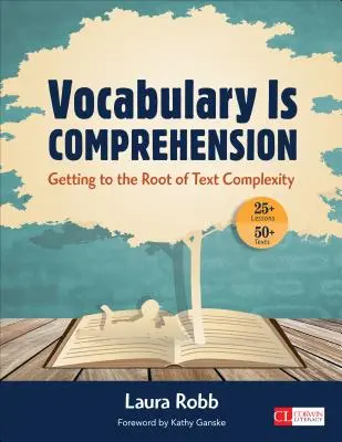 Le vocabulaire, c'est la compréhension : Aller à la racine de la complexité des textes - Vocabulary Is Comprehension: Getting to the Root of Text Complexity