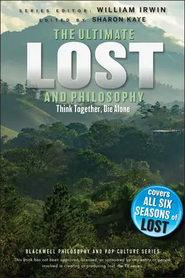 Ultimate Lost et la philosophie : Penser ensemble, mourir seul - Ultimate Lost and Philosophy: Think Together, Die Alone