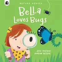 Bella aime les insectes - Bella Loves Bugs