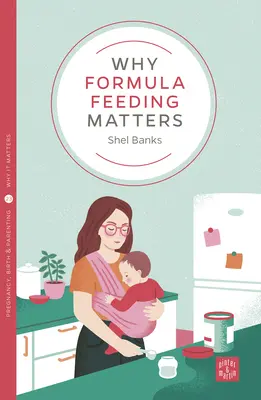 L'importance du lait maternisé - Why Formula Feeding Matters