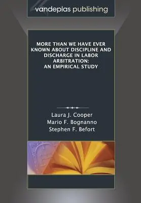 Plus que nous n'avons jamais su sur la discipline et le licenciement dans l'arbitrage du travail : Une étude empirique - More Than We Have Ever Known about Discipline and Discharge in Labor Arbitration: An Empirical Study