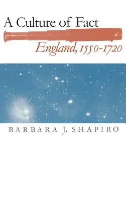 Une culture du fait : l'Angleterre, 1550-1720 - A Culture of Fact: England, 1550-1720