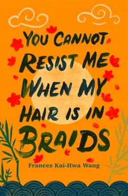 Vous ne pouvez pas me résister quand mes cheveux sont en tresses - You Cannot Resist Me When My Hair Is in Braids