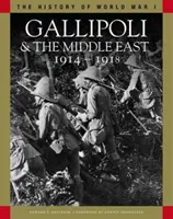 Gallipoli et le Moyen-Orient 1914-1918 - Des Dardanelles à la Mésopotamie - Gallipoli & the Middle East 1914-1918 - From the Dardanelles to Mesopotamia