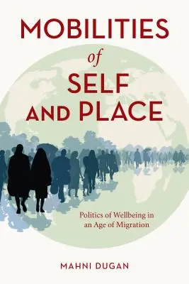 Mobilités de soi et de lieu : Les politiques de bien-être à l'ère de la migration - Mobilities of Self and Place: Politics of Wellbeing in an Age of Migration