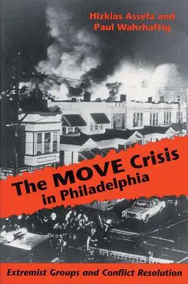 La crise du MOVE à Philadelphie : Les groupes extrémistes et la résolution des conflits - The MOVE Crisis In Philadelphia: Extremist Groups and Conflict Resolution