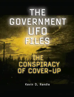 Les dossiers gouvernementaux sur les OVNI : La conspiration de la dissimulation - The Government UFO Files: The Conspiracy of Cover-Up