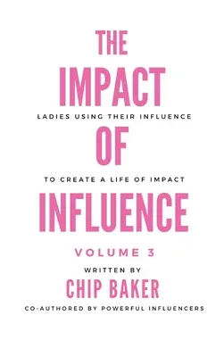 L'impact de l'influence Volume 3 : Les femmes utilisent leur influence pour créer une vie d'impact - The Impact of Influence Volume 3: Ladies Using Their Influence to Create a Life of Impact